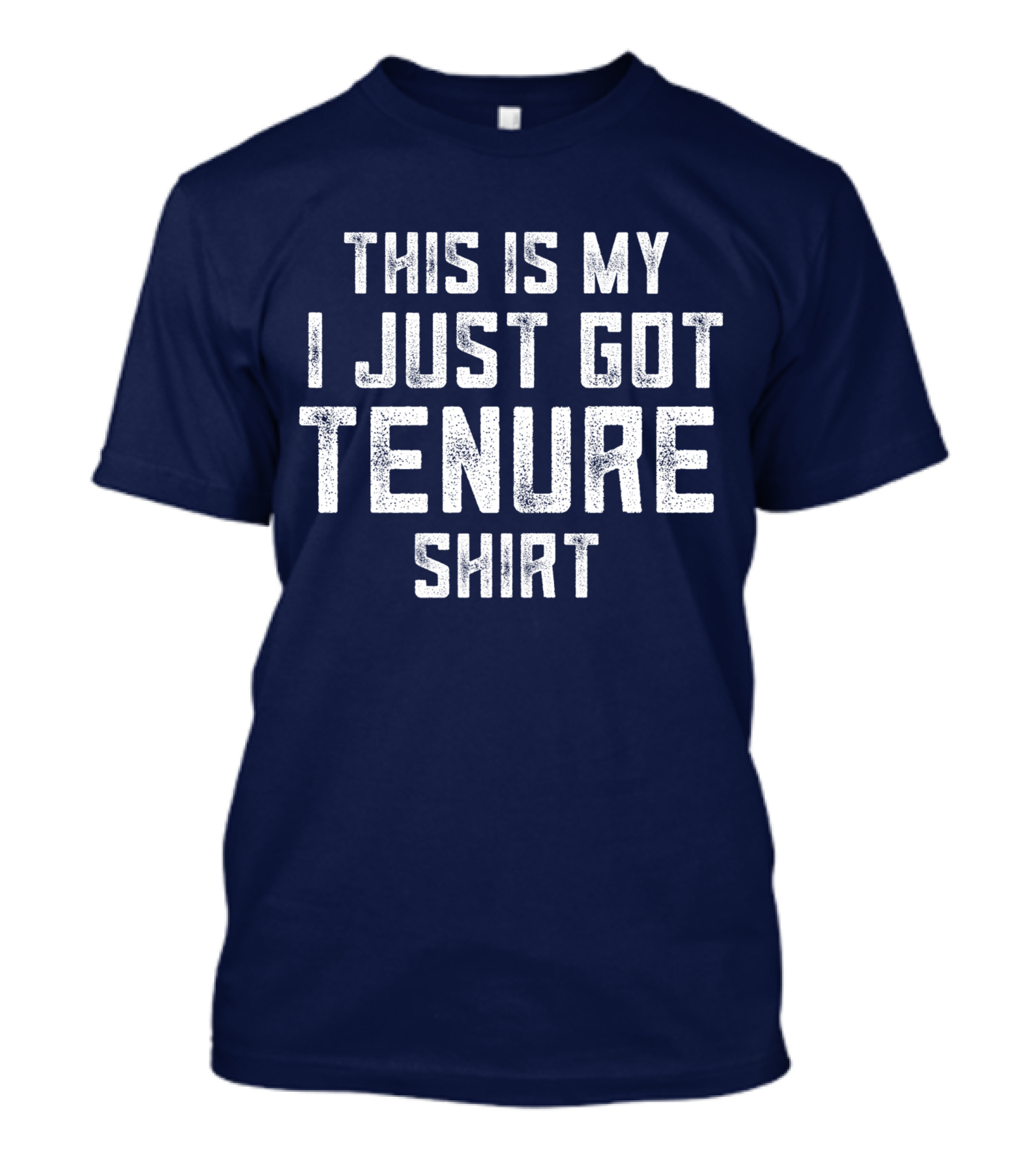 This Is My I Just Got Tenure T-Shirt