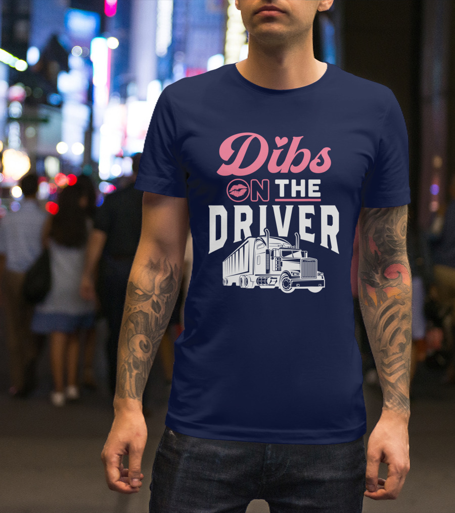 Dibs On The Driver Truck Graphic With Pink Lips And Heart T-Shirt