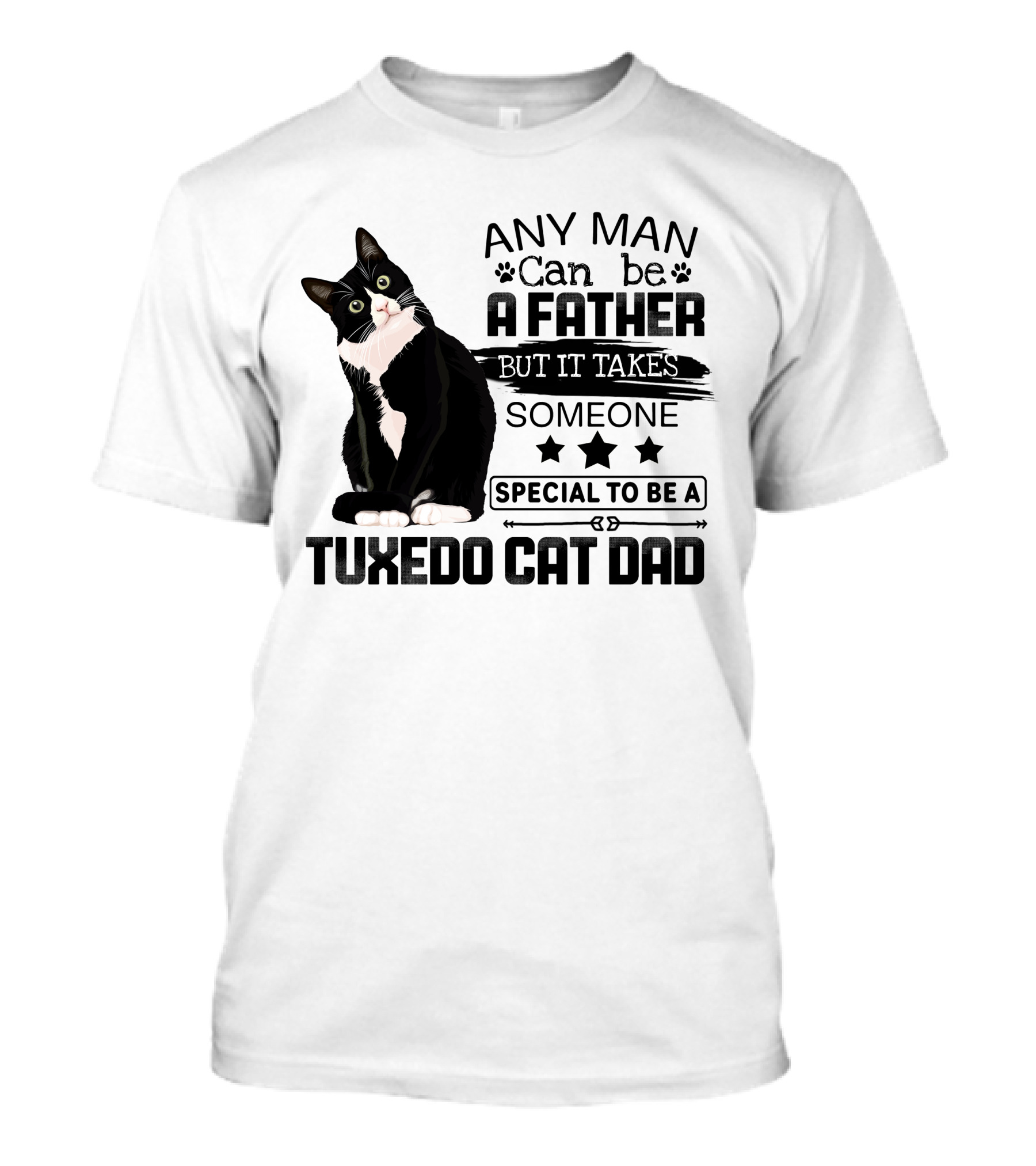 Any Man Can Be A Father But It Takes Someone Special To Be A Tuxedo Cat Dad T-Shirt
