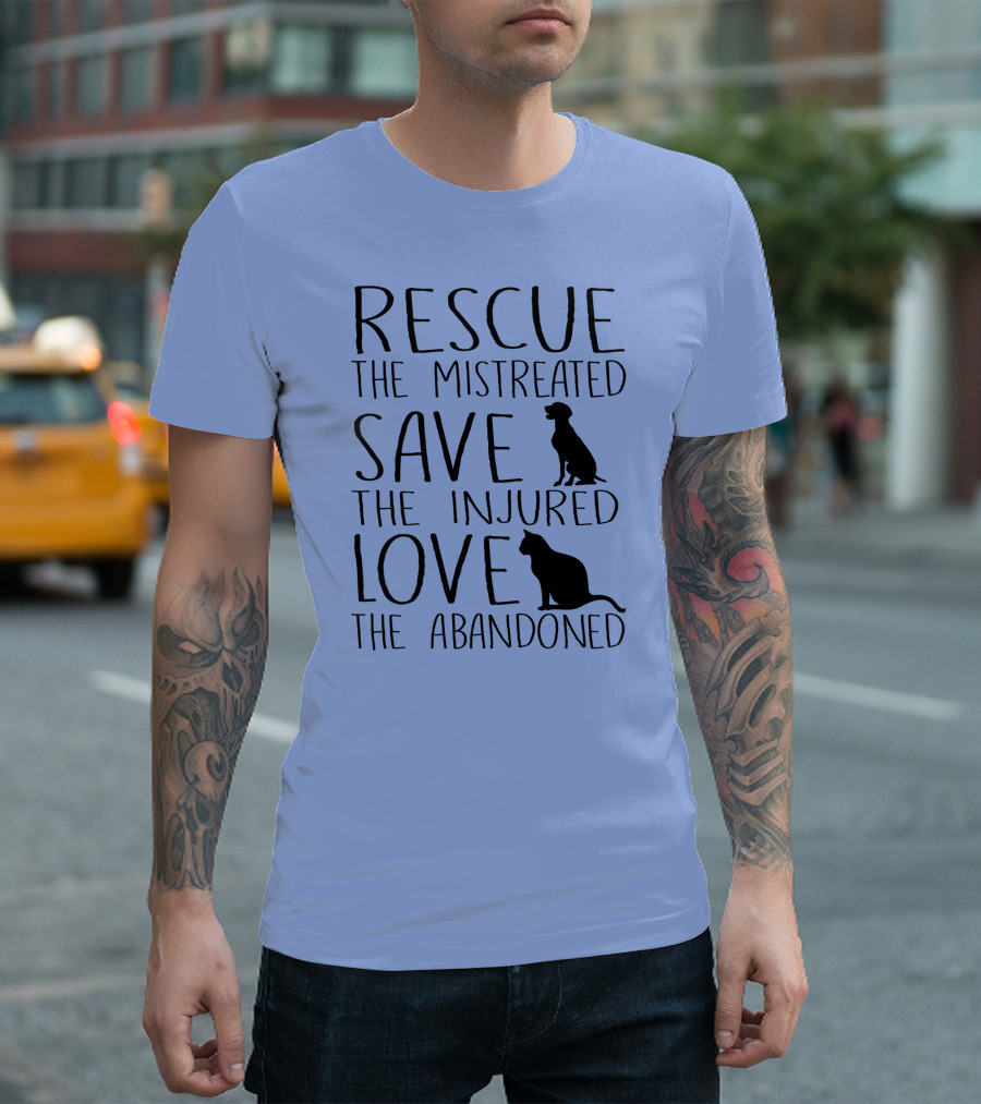 Rescue The Mistreated Save The Injured Love The Abandoned Cute Animal Rescue Dog Cat Lovers T-Shirt