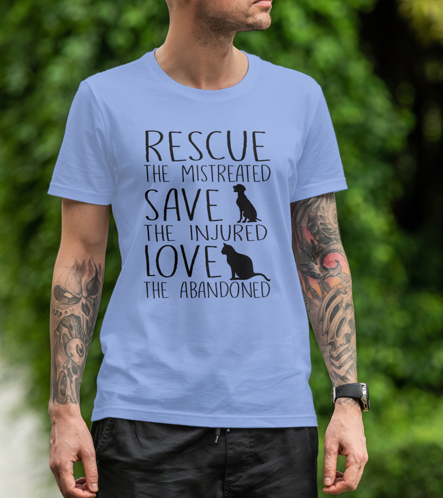 Rescue The Mistreated Save The Injured Love The Abandoned Cute Animal Rescue Dog Cat Lovers T-Shirt