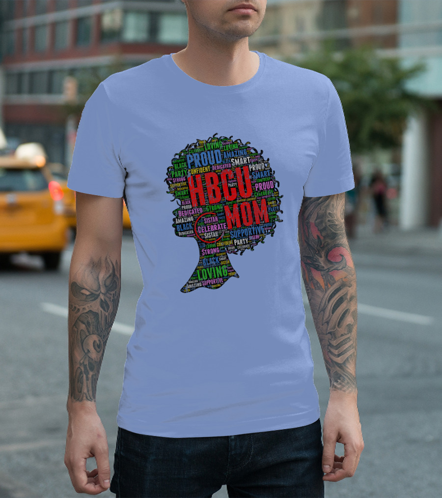 HBCU Mom Proud Dedicated Afro Celebrate Smart Loving Supportive Confident Sistah T-Shirt