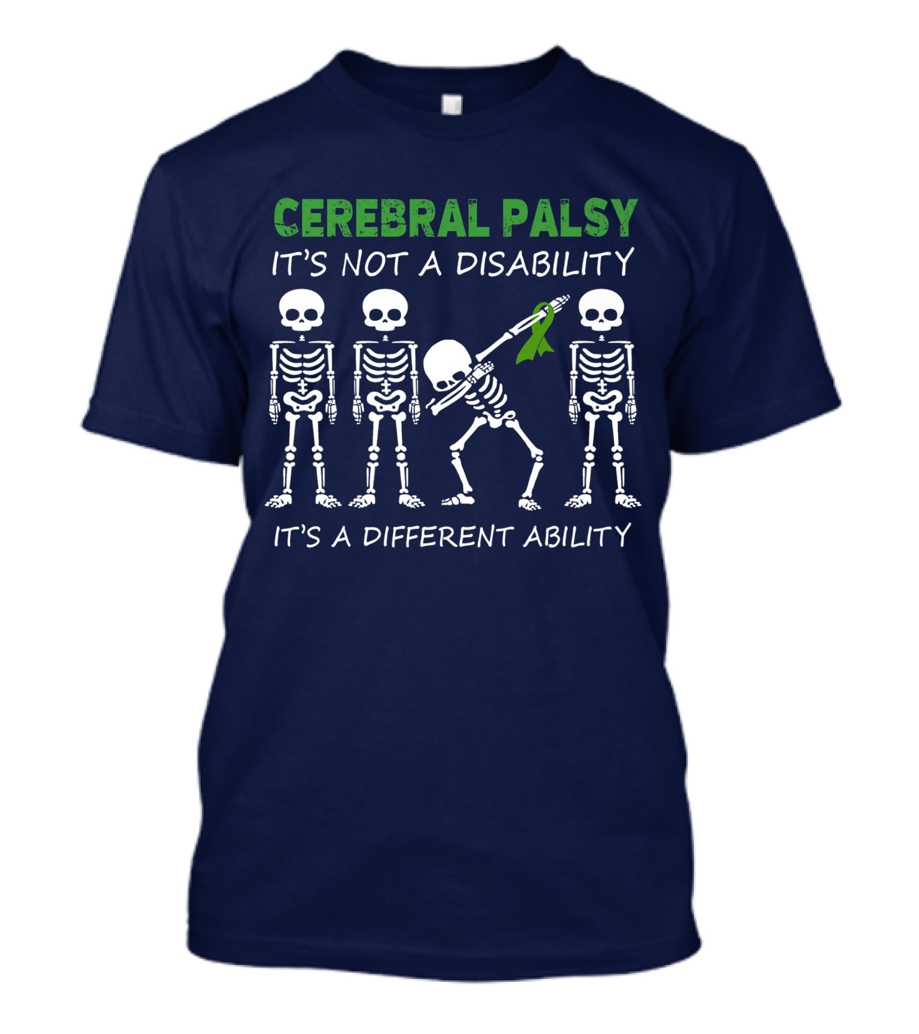 Cerebral Palsy It's Not A Disability It's A Different Ability Skeletons With Green T-Shirt