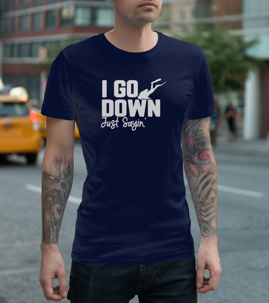 I Go Down Just Sayin Scuba Diver Twill Cap T-Shirt