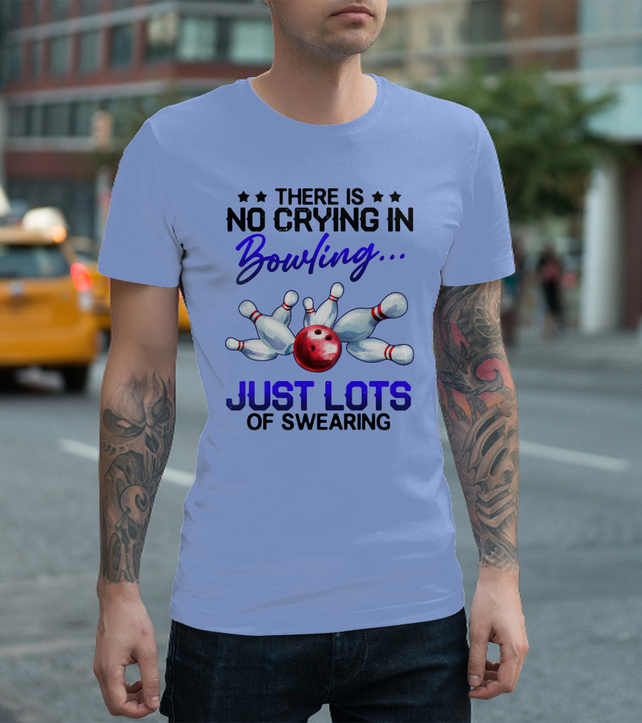 There Is No Crying In Bowling Just Lots Of Swearing Bowling Pins Red Ball T-Shirt