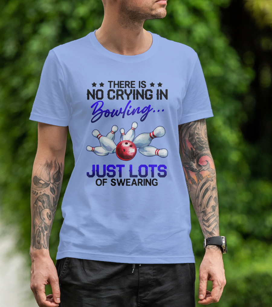 There Is No Crying In Bowling Just Lots Of Swearing Bowling Pins Red Ball T-Shirt