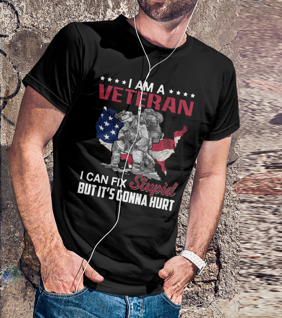I Am A Veteran American Flag I Can Fix Stupid But It’s Gonna Hurt T-Shirt