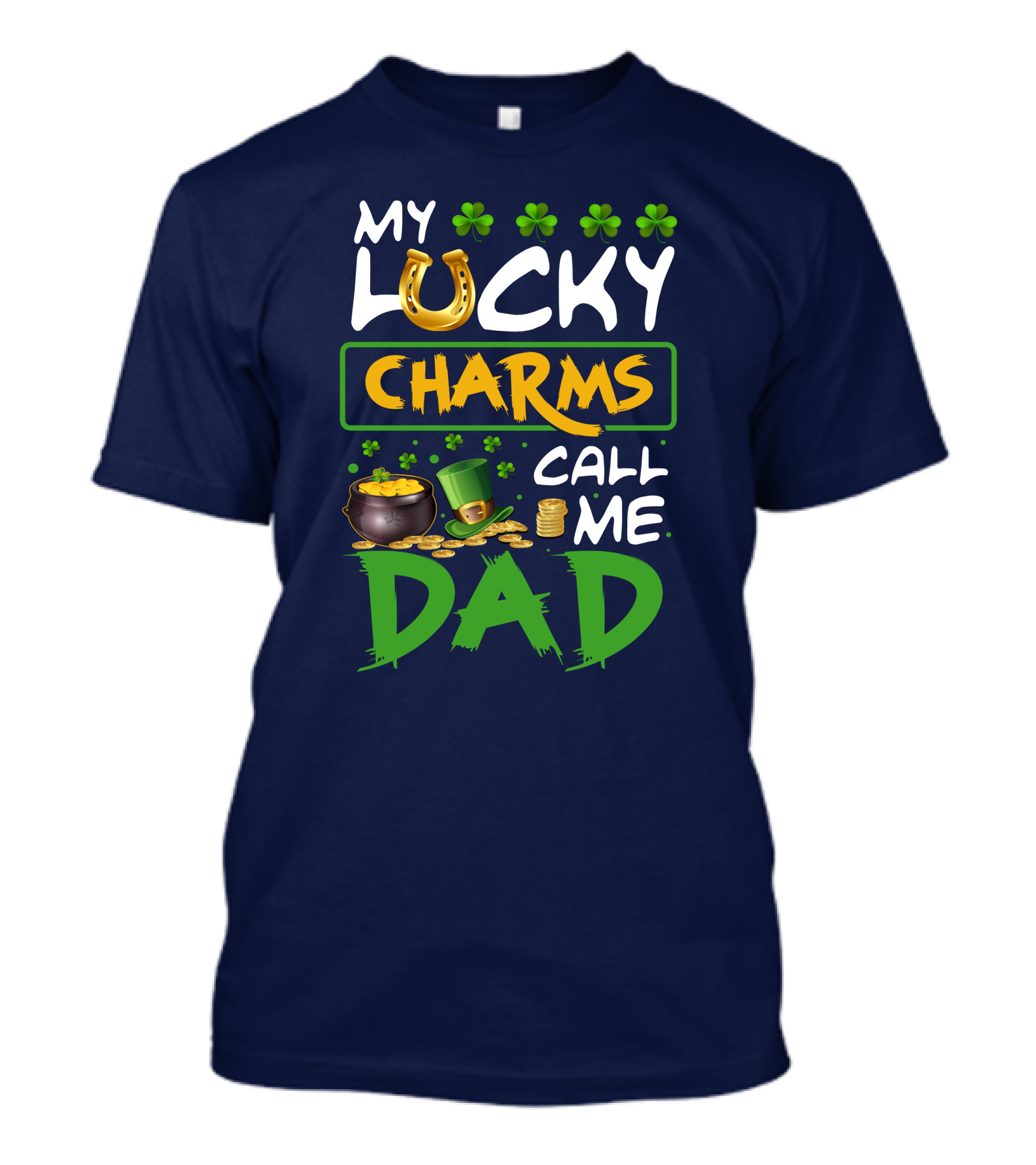 My Lucky Charms Call Me Dad Horseshoe Shamrocks Pot Of Gold Coins Green Hat T-Shirt