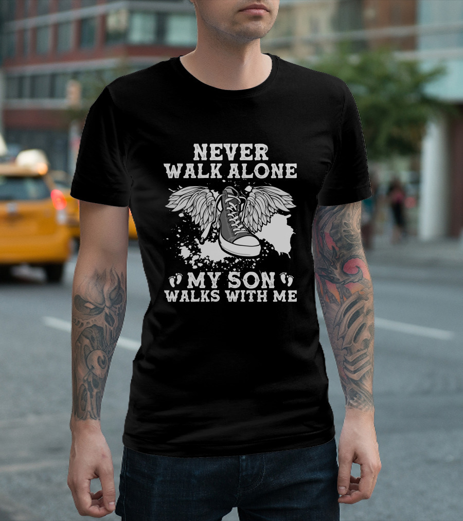 Never Walk Alone Winged Sneaker My Son Walks With Me T-Shirt