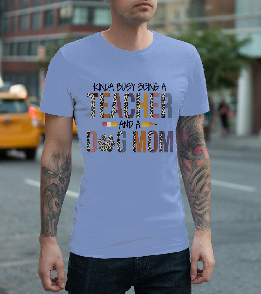 Kinda Busy Being A Teacher And A Dog Mom Leopard Print Paw Pencil T-Shirt