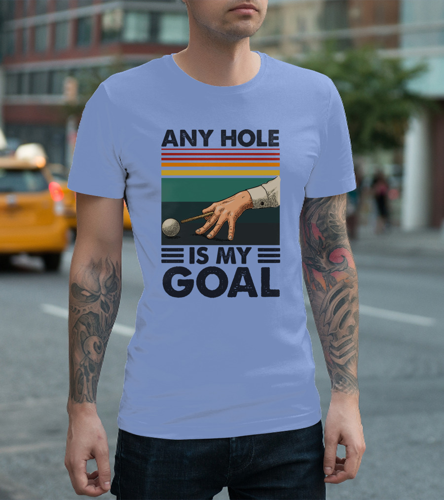 Any Hole Is My Goal Billiard Player T-Shirt