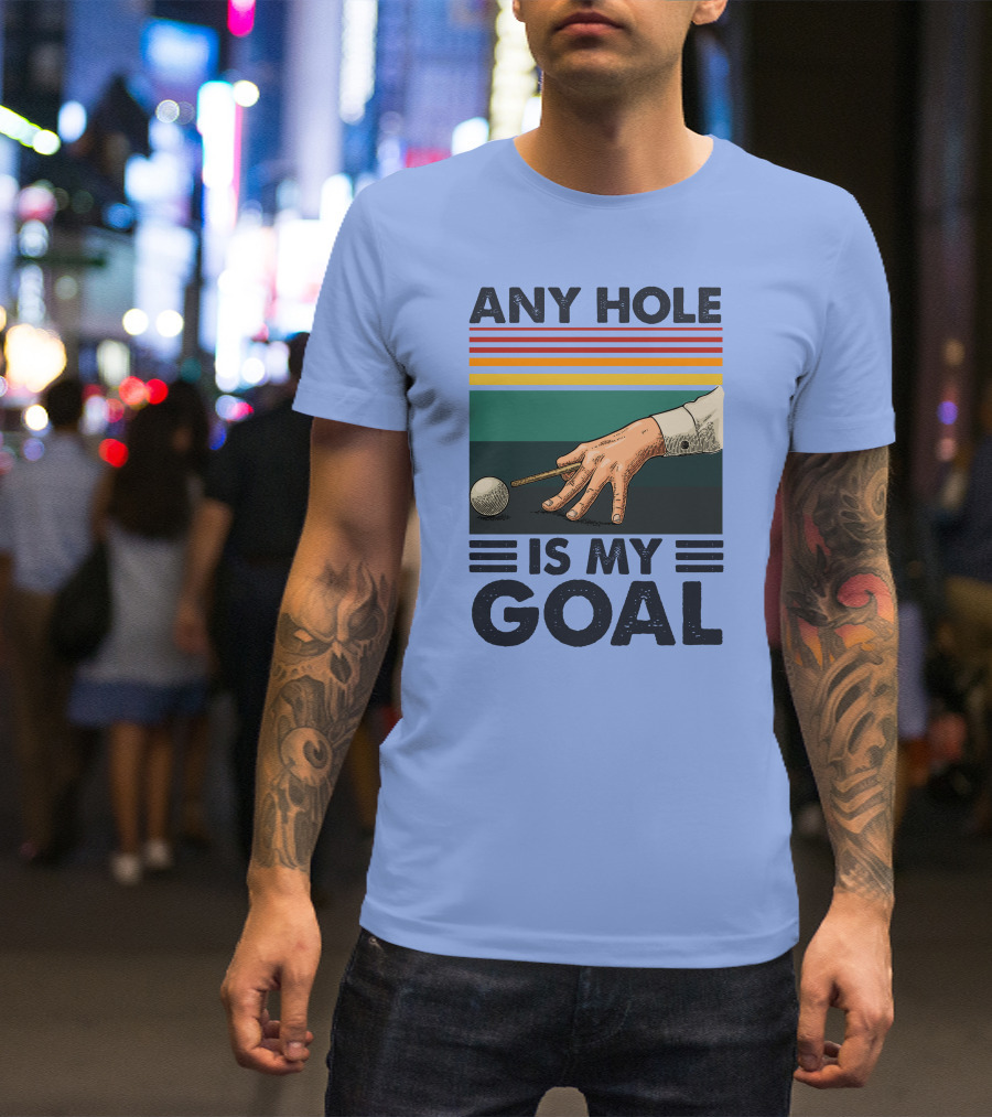 Any Hole Is My Goal Billiard Player T-Shirt