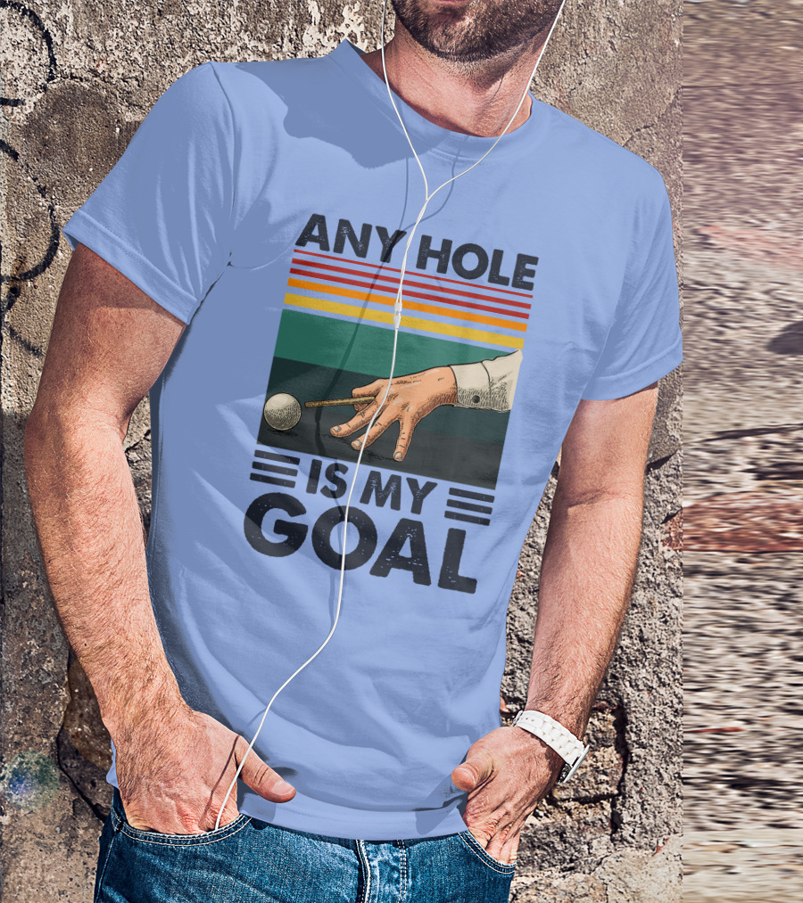 Any Hole Is My Goal Billiard Player T-Shirt