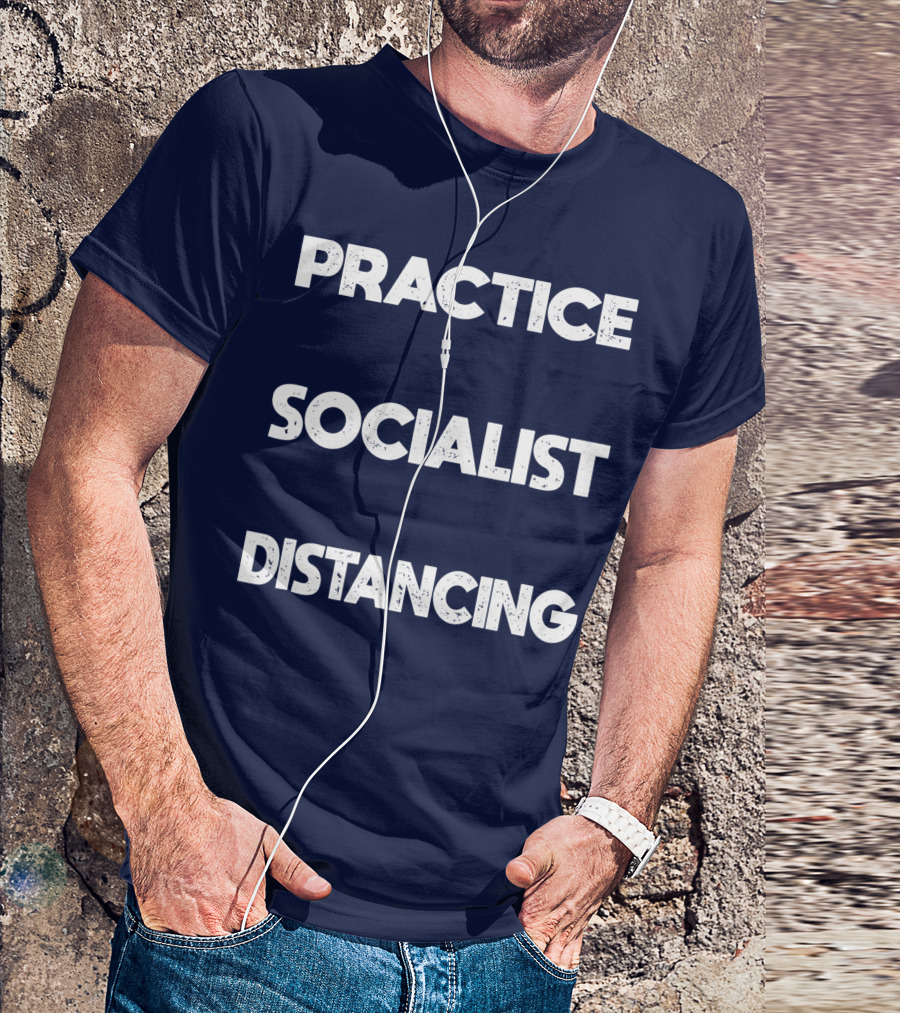 Practice Socialist Distancing Socialism Distancing Black T-Shirt