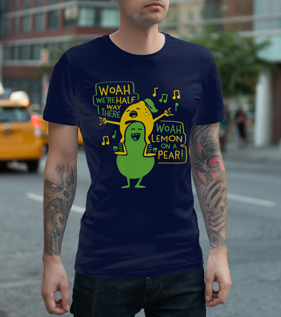 Woah We're Halfway There Woah Lemon On A Pear Musical Fruit Adventure T-Shirt