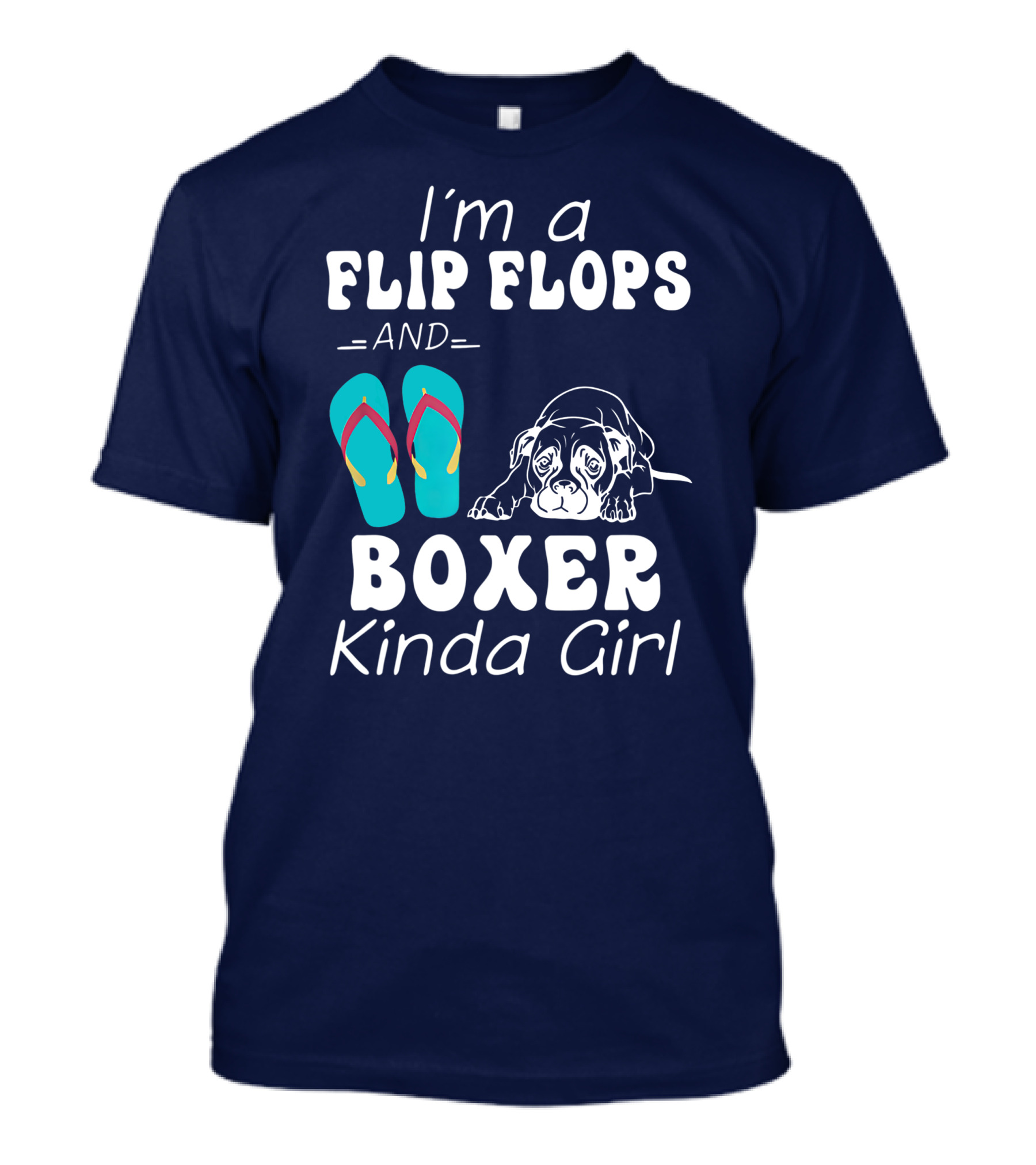 I'm A Flip Flops And Boxer Kinda Girl T-Shirt