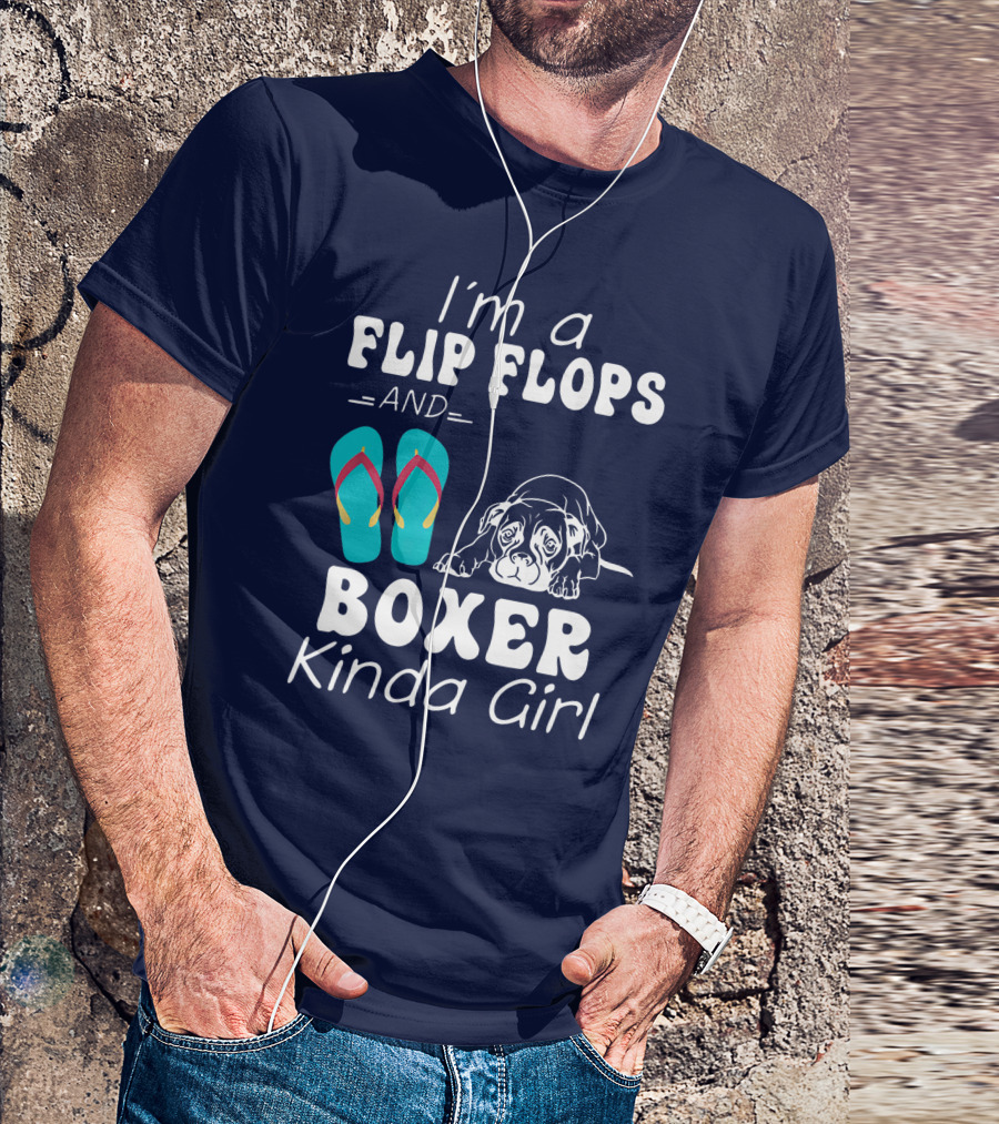 I'm A Flip Flops And Boxer Kinda Girl T-Shirt