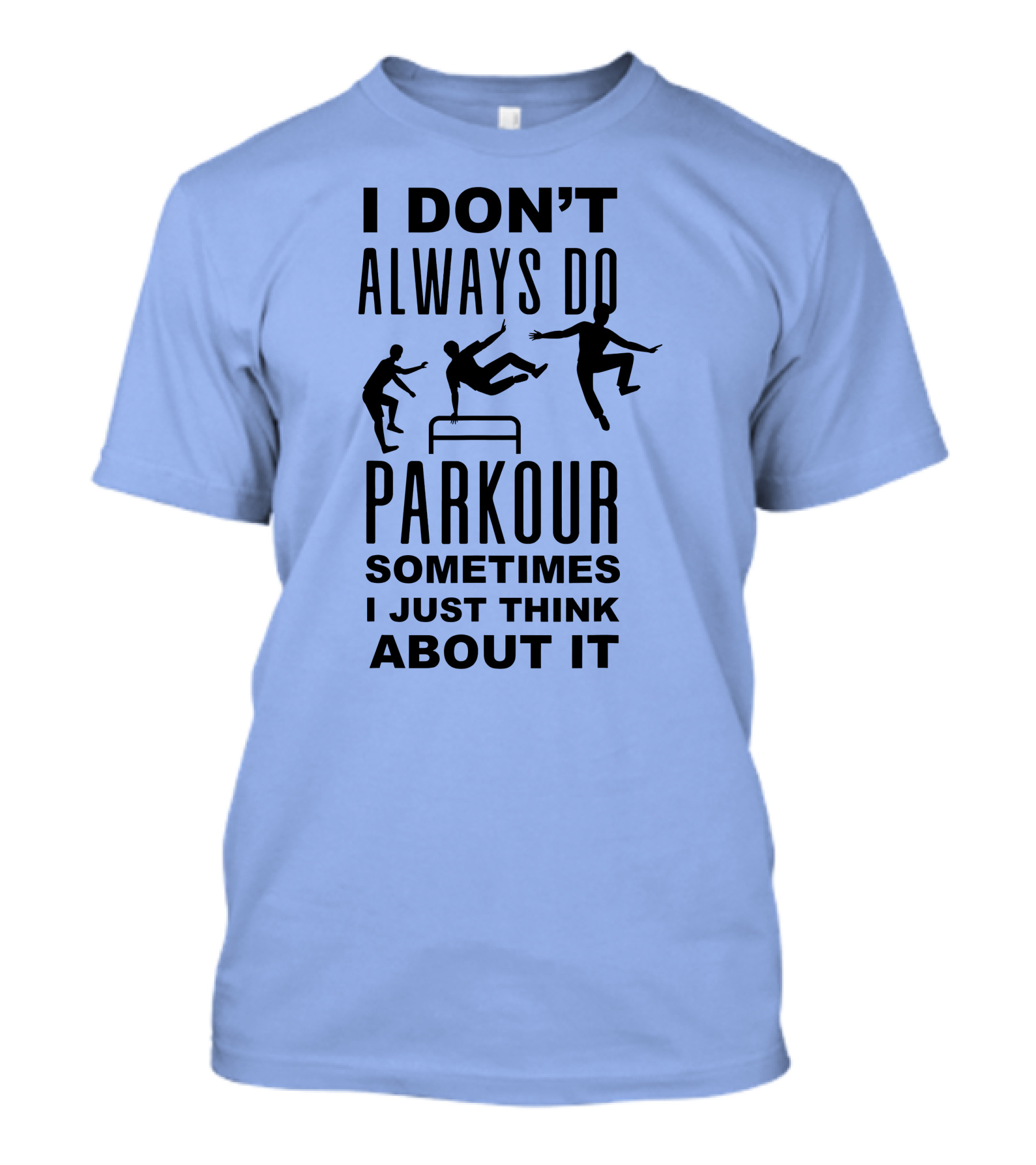 I DON'T ALWAYS DO PARKOUR SOMETIMES I JUST THINK ABOUT IT Sport Grey T-Shirt