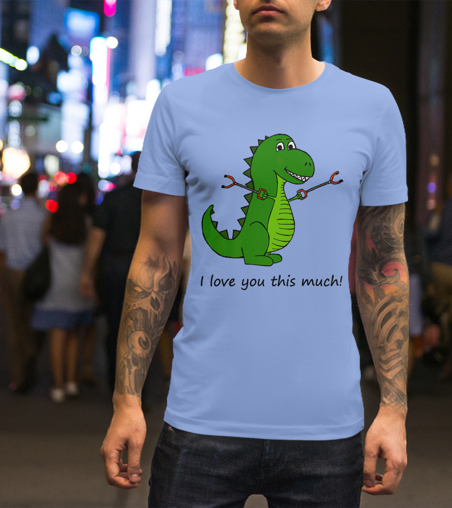 I Love You This Much Rex Dinosaur Holding Grabbers T-Shirt