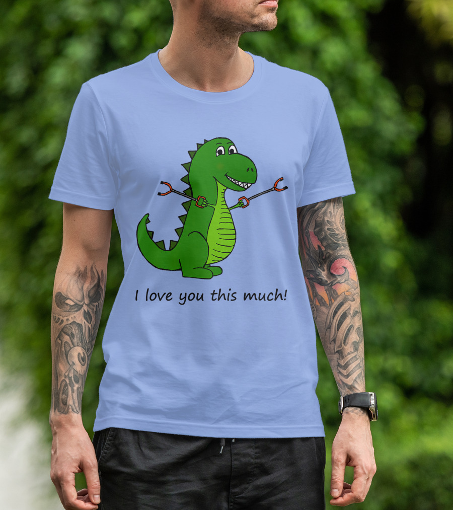 I Love You This Much Rex Dinosaur Holding Grabbers T-Shirt