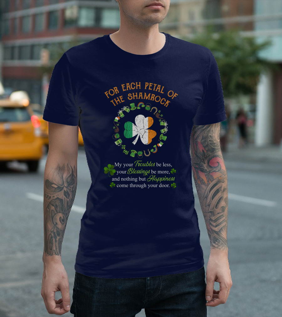For Each Petal of the Shamrock My Your Troubles Blessings Happiness Through Your Door T-Shirt