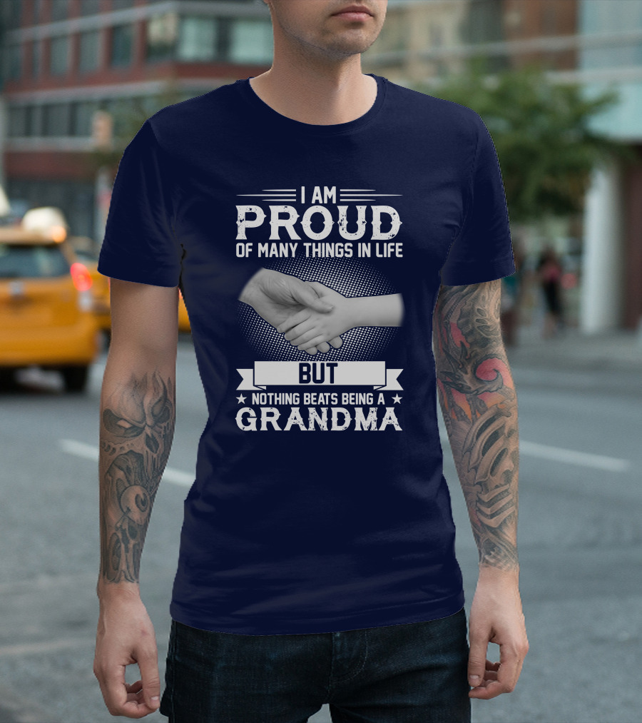 I Am Proud Of Many Things In Life But Nothing Beats Being A Grandma Handshake T-Shirt