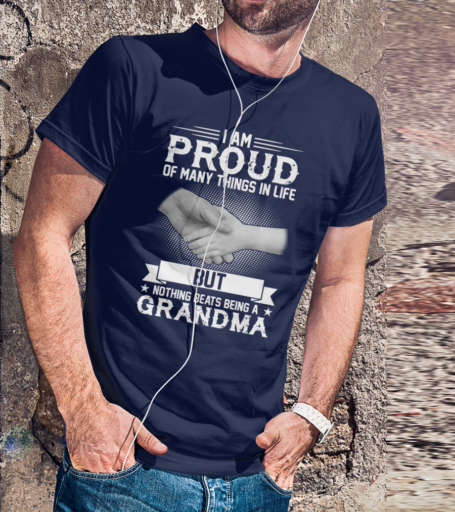 I Am Proud Of Many Things In Life But Nothing Beats Being A Grandma Handshake T-Shirt
