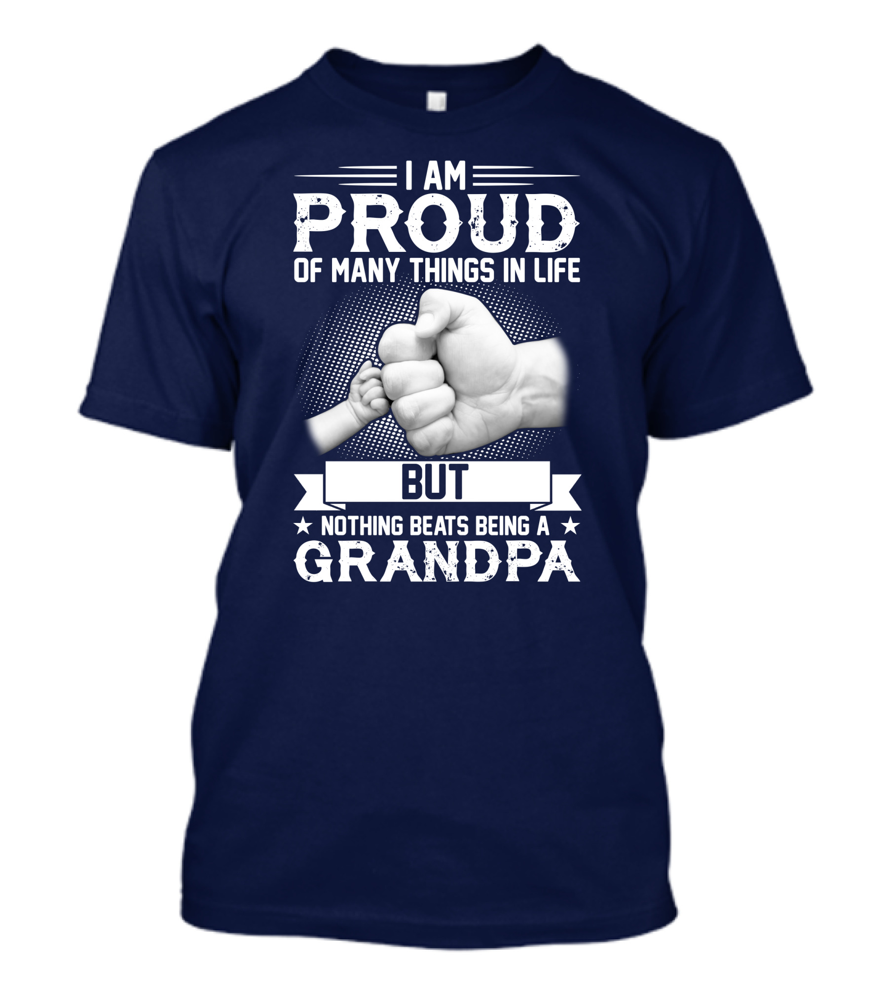 I Am Proud Of Many Things In Life But Nothing Beats Being A Grandpa Fist Bump T-Shirt