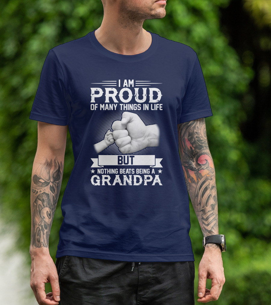 I Am Proud Of Many Things In Life But Nothing Beats Being A Grandpa Fist Bump T-Shirt
