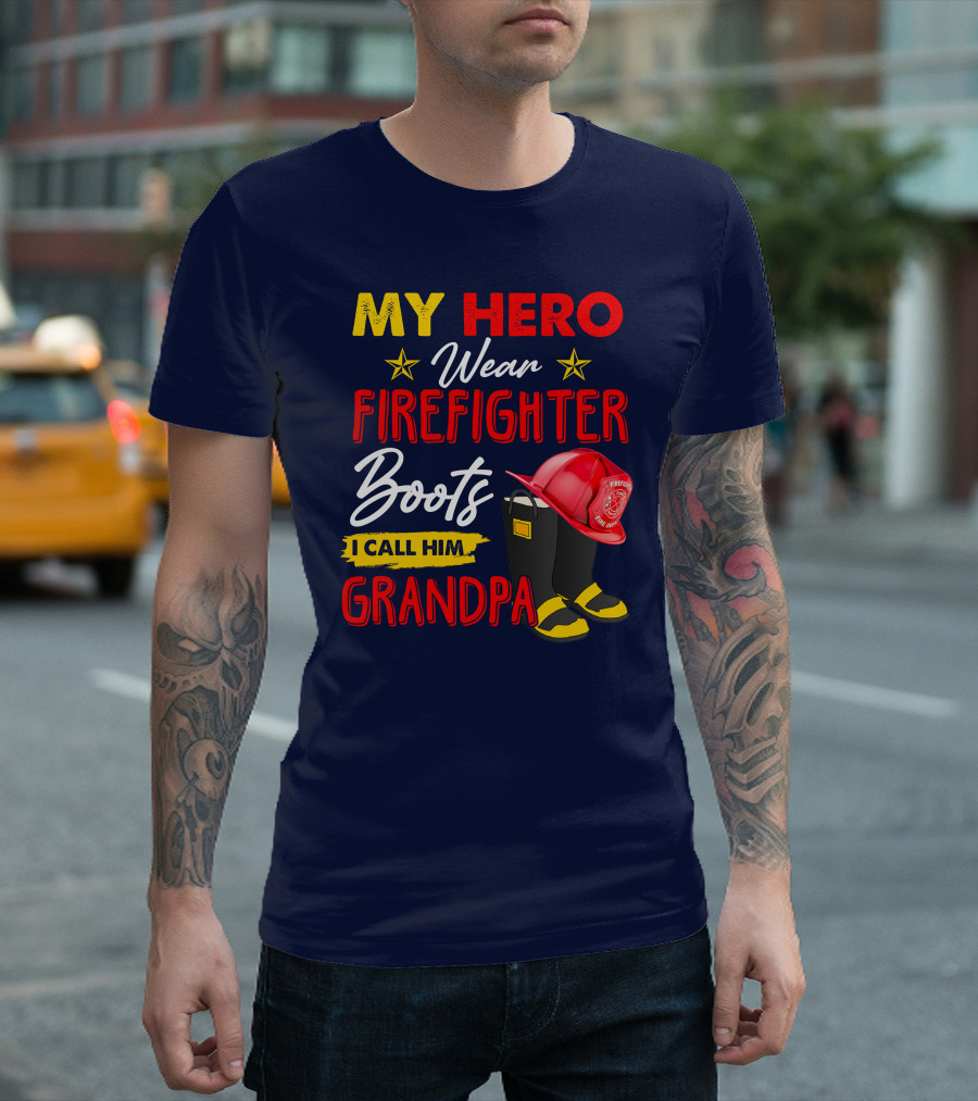 My Hero Wear Firefighter Boots I Call Him Grandpa T-Shirt
