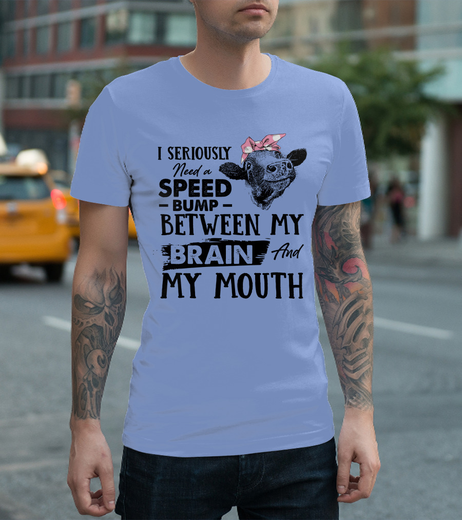 I Seriously Need A Speed Bump Between My Brain And My Mouth Cow Illustration Pink Bow T-Shirt