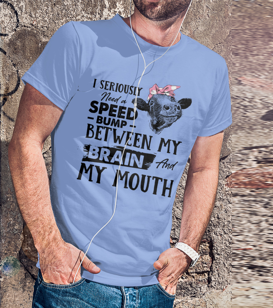 I Seriously Need A Speed Bump Between My Brain And My Mouth Cow Illustration Pink Bow T-Shirt