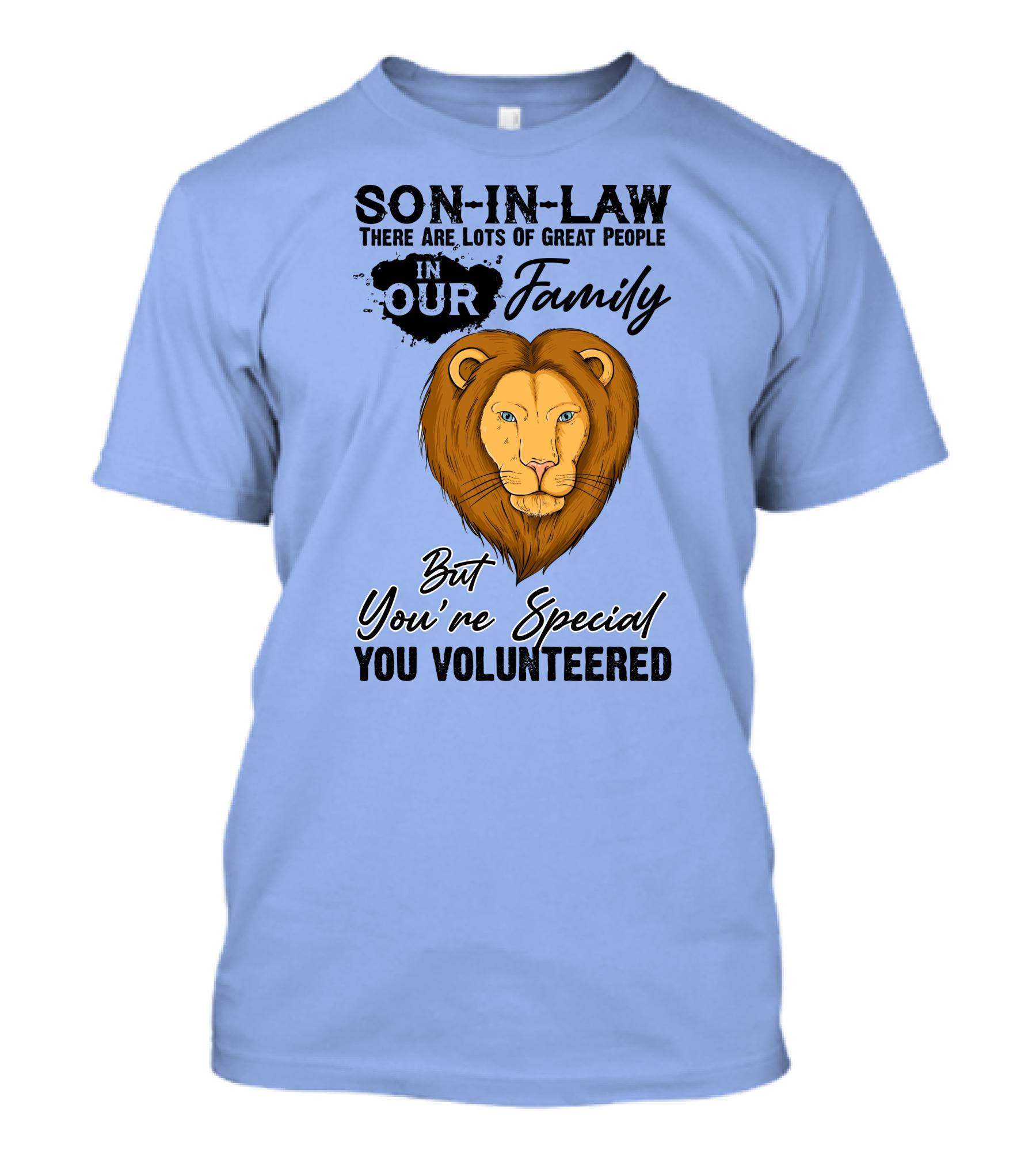Son-In-Law Lion Head You're Special You Volunteered Family Message T-Shirt
