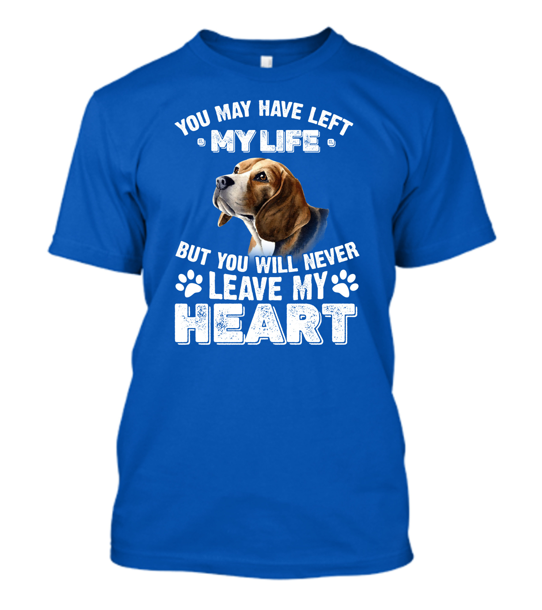 RD Beagles You May Have Left My Life But You Will Never Leave My Heart T-Shirt