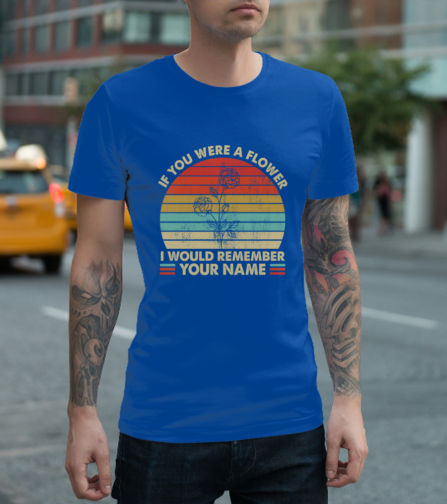 If You Were A Flower I Would Remember Your Name Vintage Sunset Stripes Floral T-Shirt