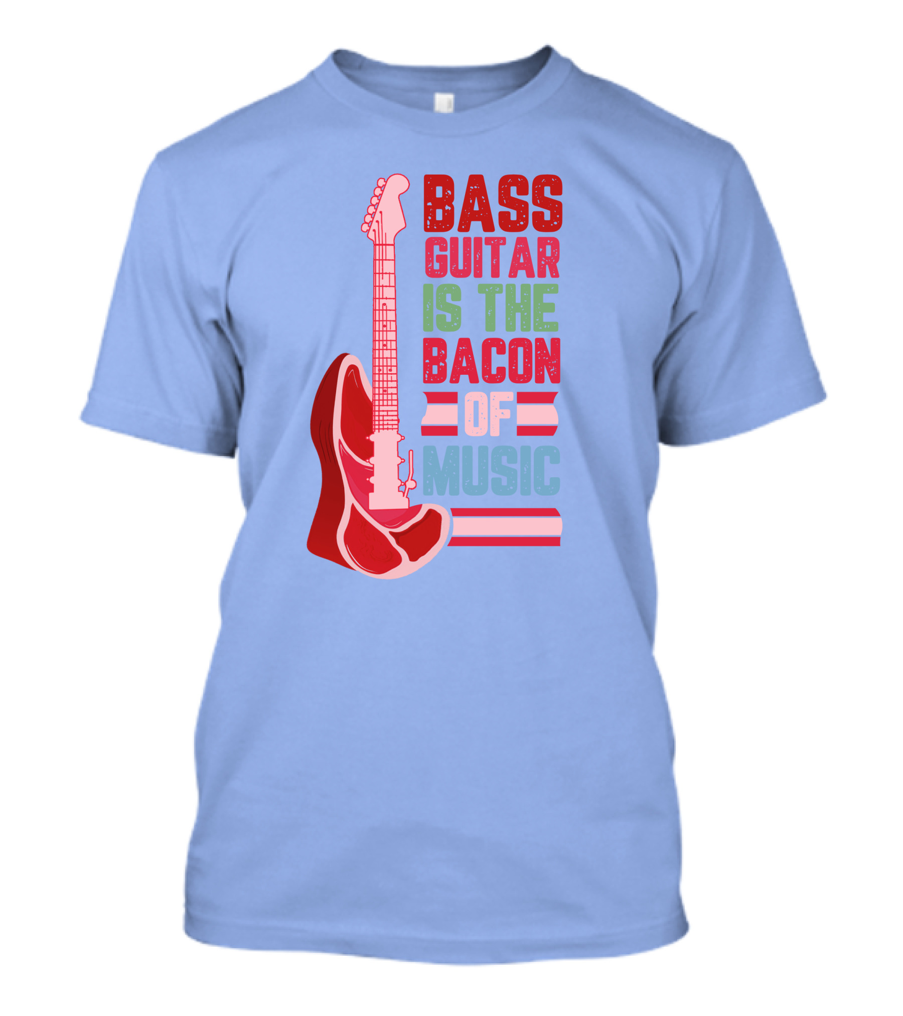 Bass Guitar Is The Bacon Of Music T-Shirt