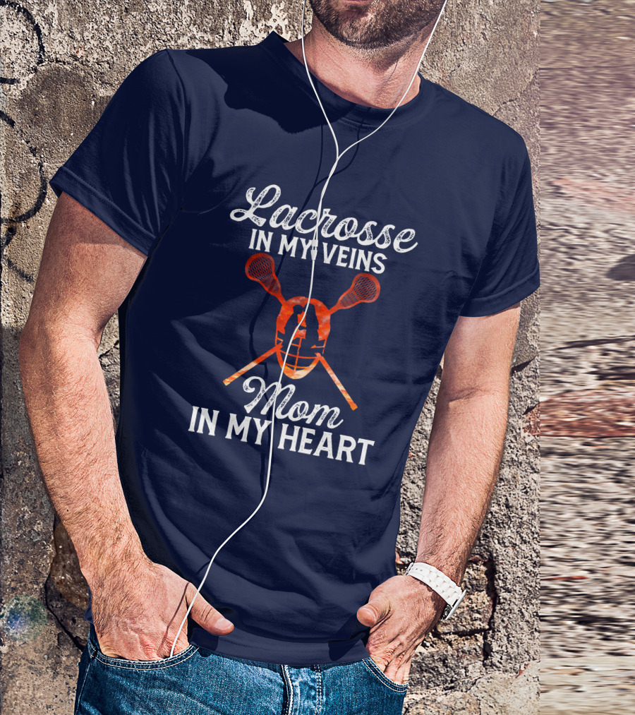 Lacrosse In My Veins Mom In My Heart T-Shirt