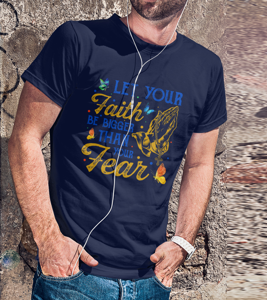 RD Let Your Faith Be Bigger Than Your Fear Praying Hands Cross Butterflies T-Shirt