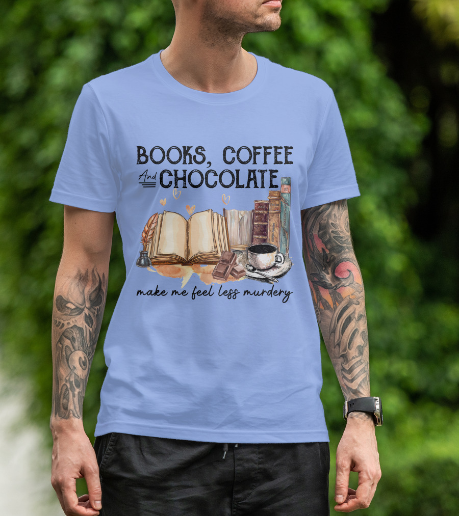 BOOKS COFFEE AND CHOCOLATE Make Me Feel Less Murdeary Open Books Stack Heart Icons Cup T-Shirt