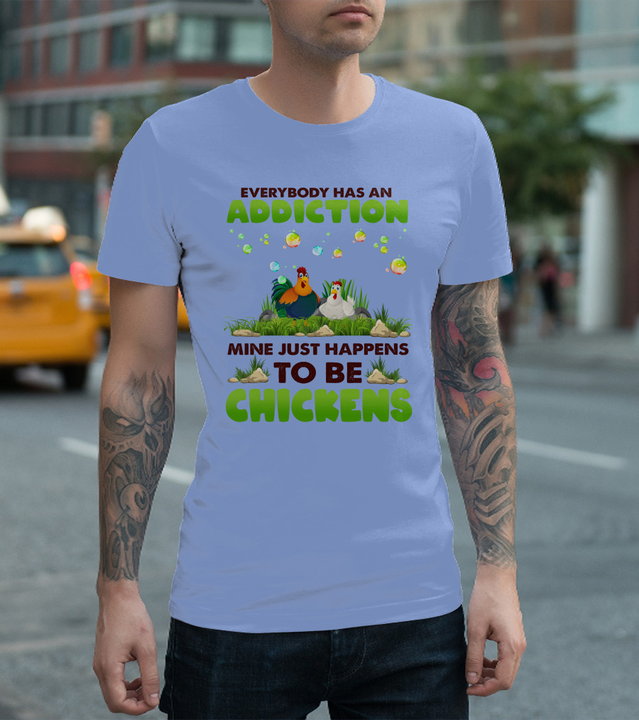 Everybody Has An Addiction Mine Just Happens To Be Chickens Rooster and Hen in Grass with Bubbles T-Shirt