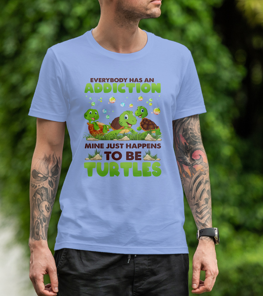 Everybody Has An Addiction Mine Just Happens To Be Turtles With Cute Cartoon Turtles And Bubbles T-Shirt