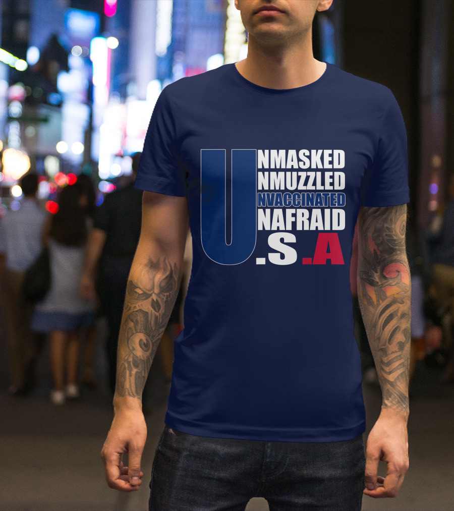 Unmasked Unmuzzled Unvaccinated Unafraid USA T-Shirt
