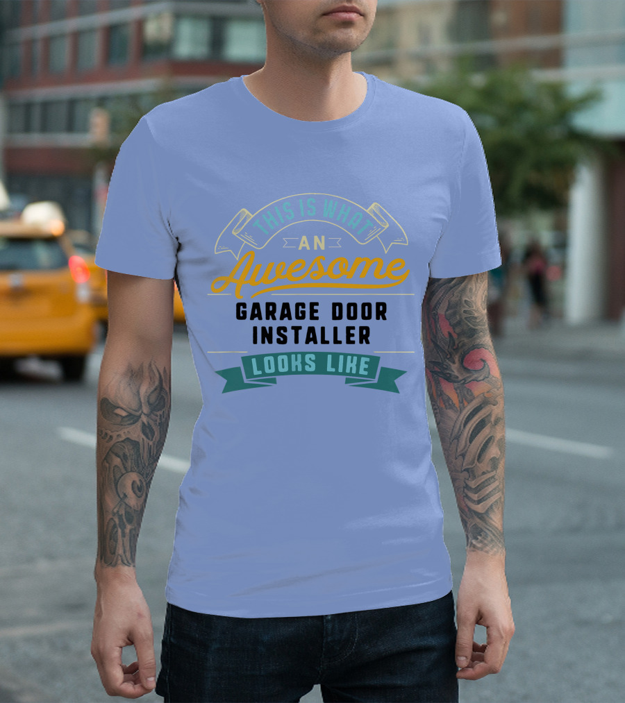 This Is What An Awesome Garage Door Installer Looks Like T-Shirt