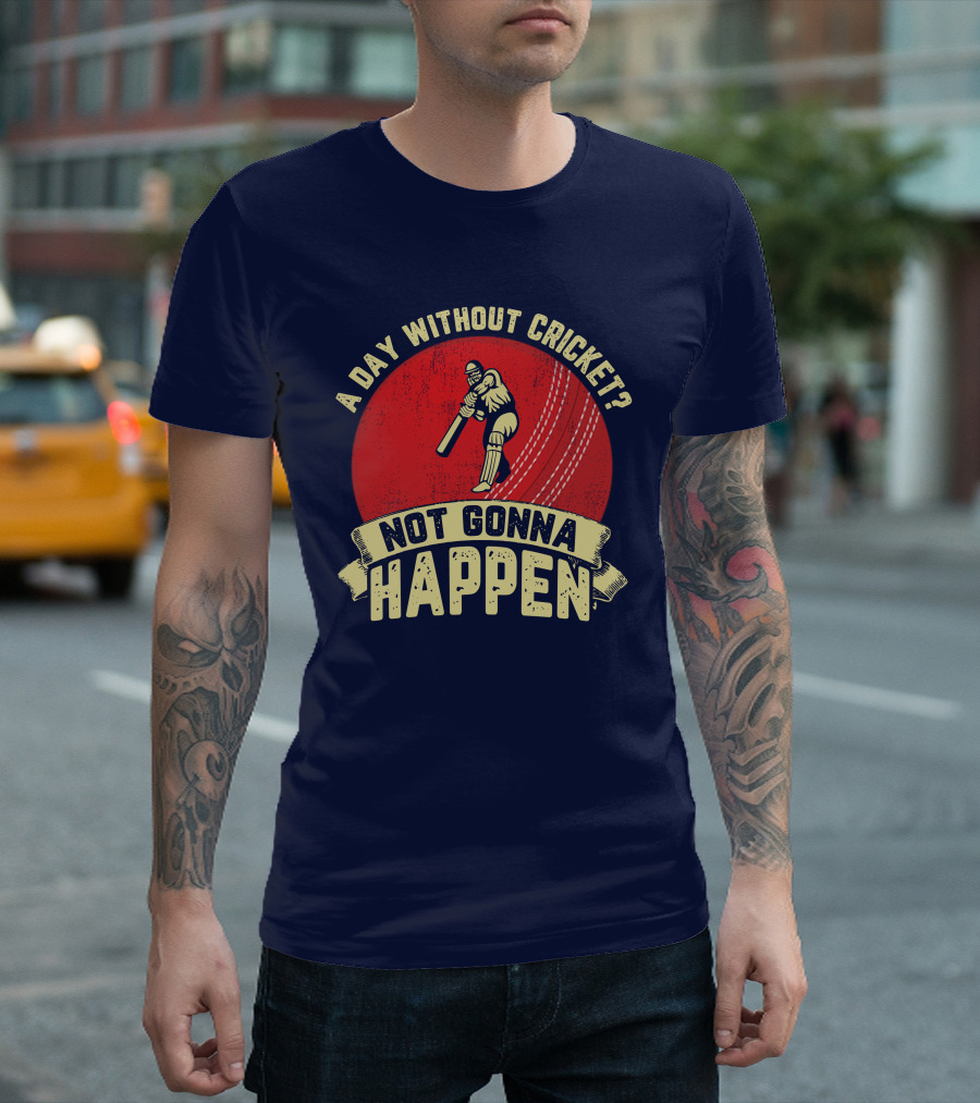 A Day Without Cricket Not Gonna Happen Vintage Cricket Player T-Shirt