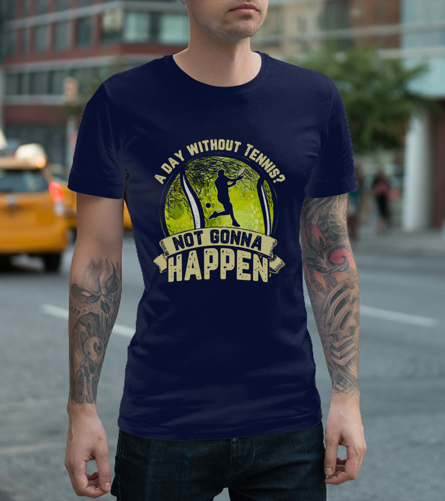 A Day Without Tennis Not Gonna Happen Vintage Tennis Player Silhouette and Ball T-Shirt