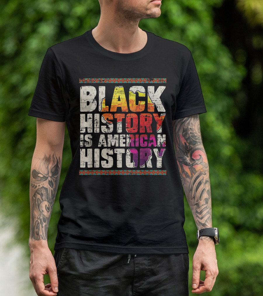 Black History Is American History African Roots Pride Black Americans Black History Month T-Shirt