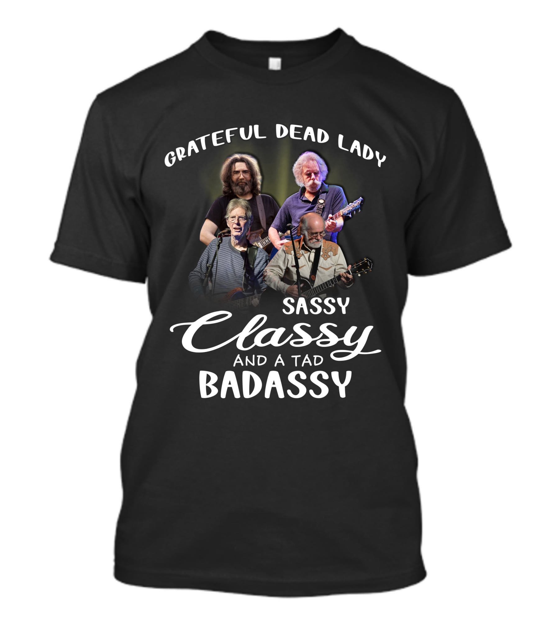 Grateful Dead Lady Sassy Classy And A Tad Badassy T-Shirt