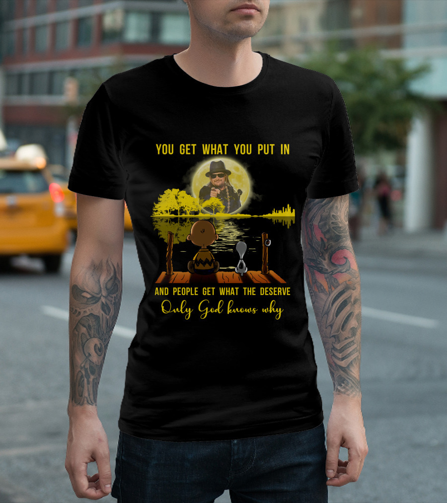 YOU GET WHAT YOU PUT IN ONLY GOD KNOWS WHY KID ROCK SNOOPY T-Shirt