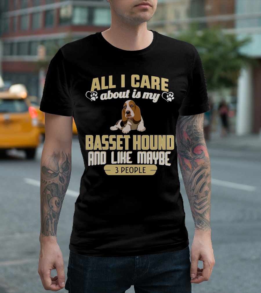 All I Care About Is My Basset Hound and Like Maybe 3 People with Hearts and Paw Prints T-Shirt