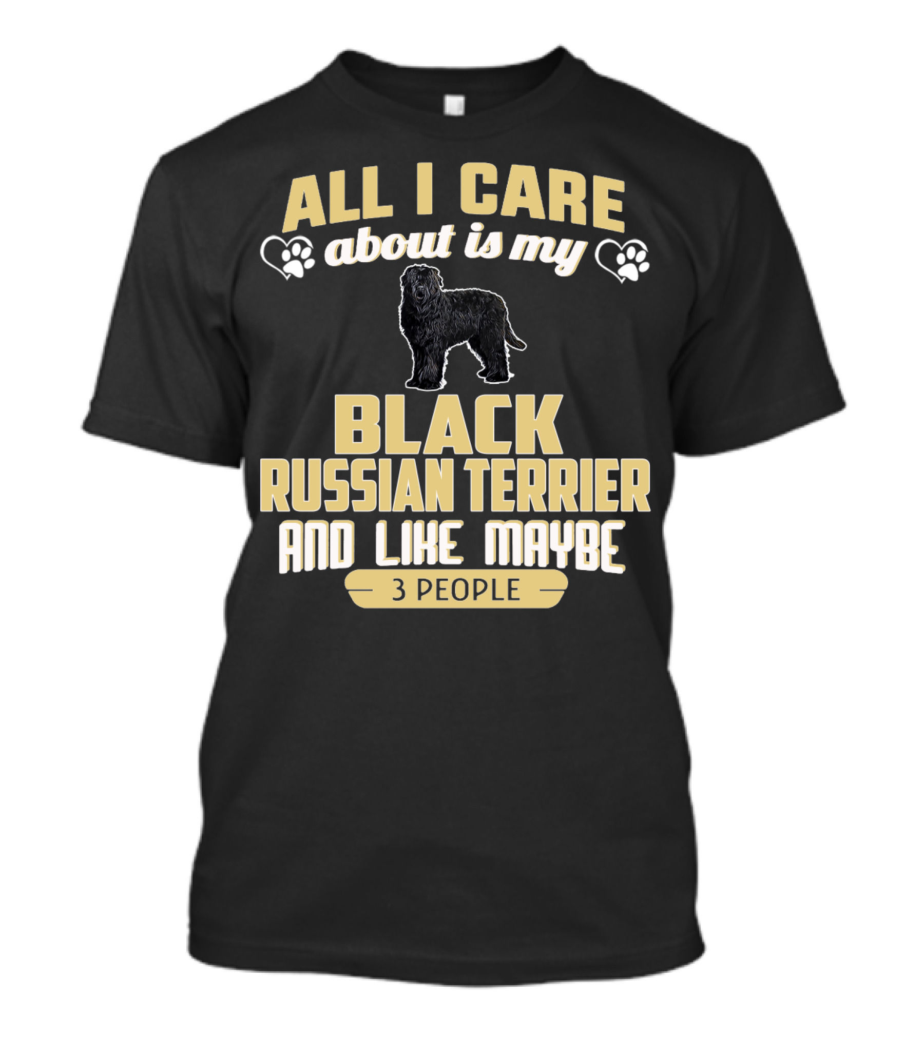 All I Care About Is My Black Russian Terrier And Like Maybe 3 People T-Shirt